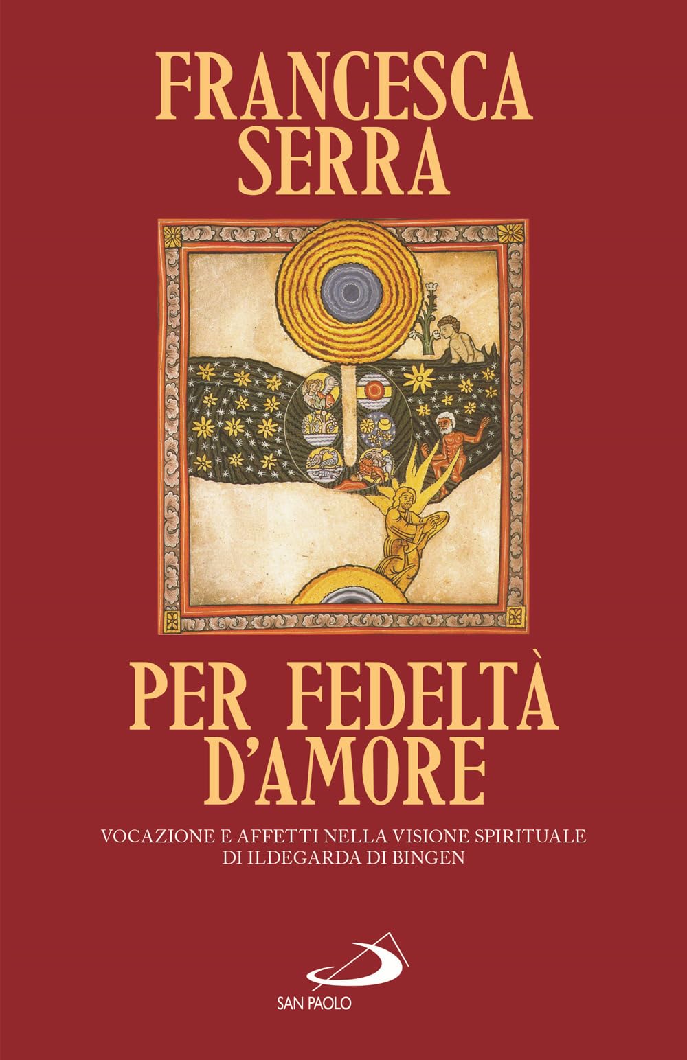 Per fedeltà d'amore. Vocazione e affetti nella visione spirituale di Ildegarda di Bingen (Parole per lo spirito) Religion & Esotericism