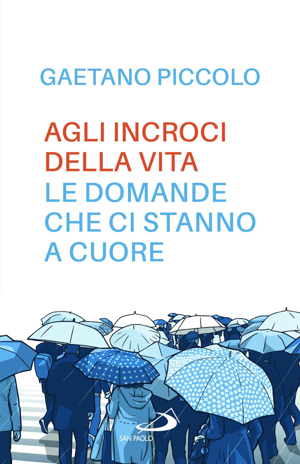 Agli incroci della vita. Le domande che ci stanno a cuore Religion & Esotericism