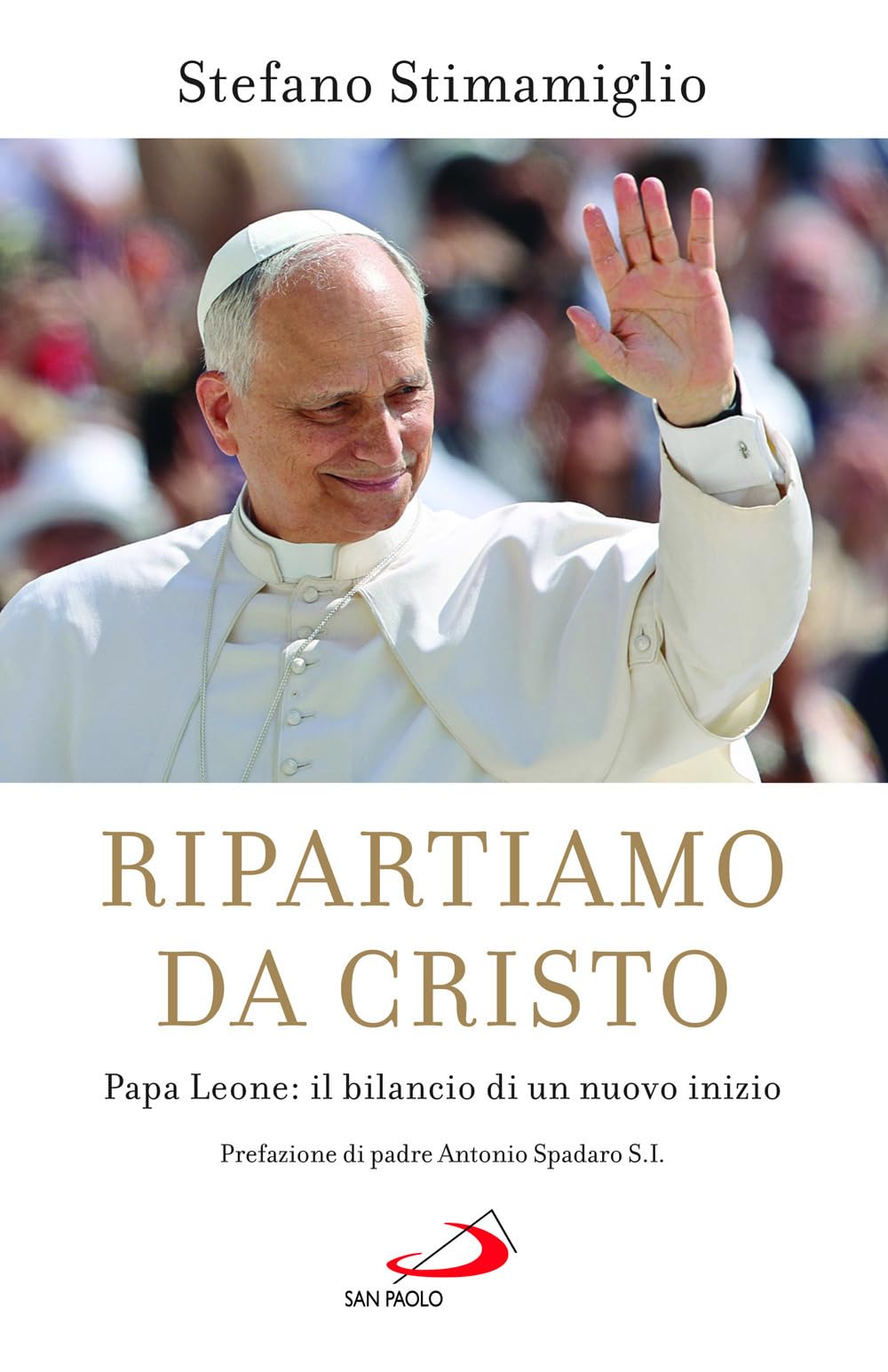 Ripartiamo da Cristo. Papa Leone: il bilancio di un nuovo inizio book