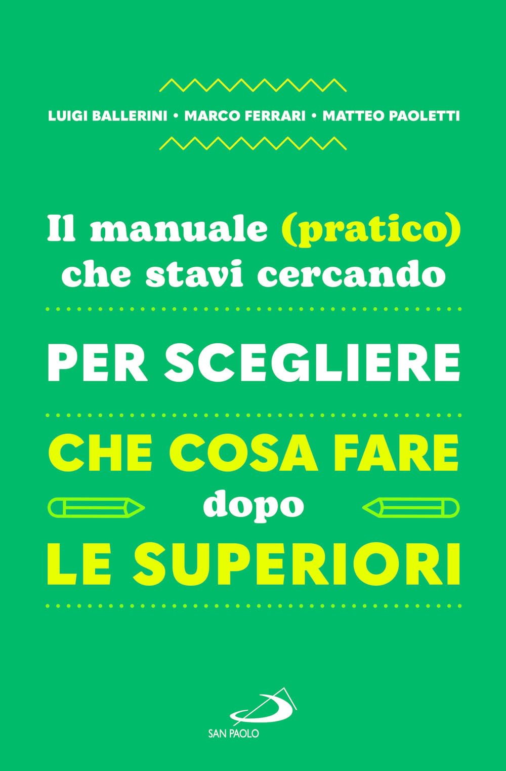 Il manuale (pratico) che stavi cercando per scegliere che cosa fare dopo le superiori (Progetto famiglia) Business, Finance & Career