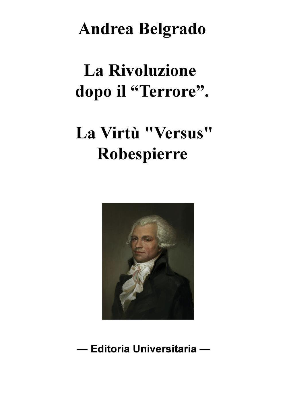 La Rivoluzione dopo il «Terrore». La virtù «versus» Robespierre Philosophy