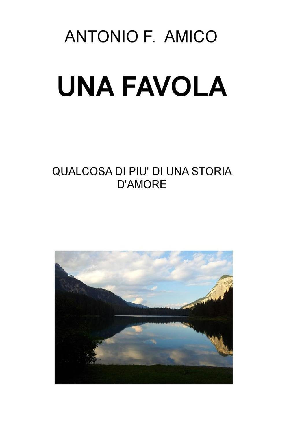 Una favola. Qualcosa di più di una storia d'amore (La community di ilmiolibro.it) Essays & Short Stories