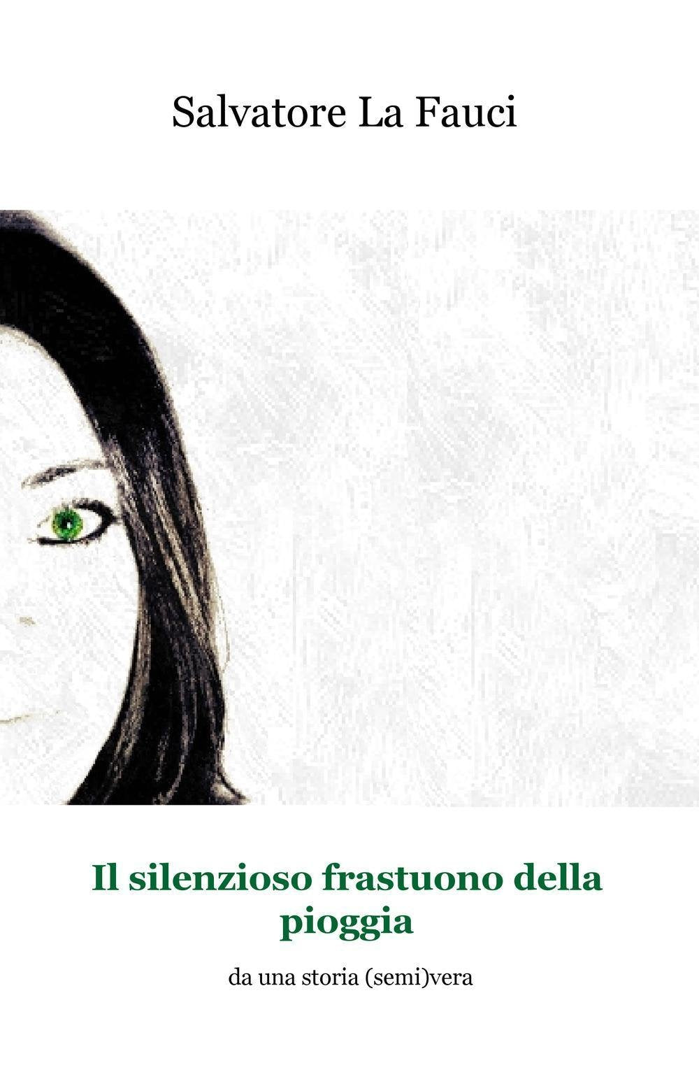 Il silenzioso frastuono della pioggia. Da una storia (semi)vera (La community di ilmiolibro.it) Contemporary literature