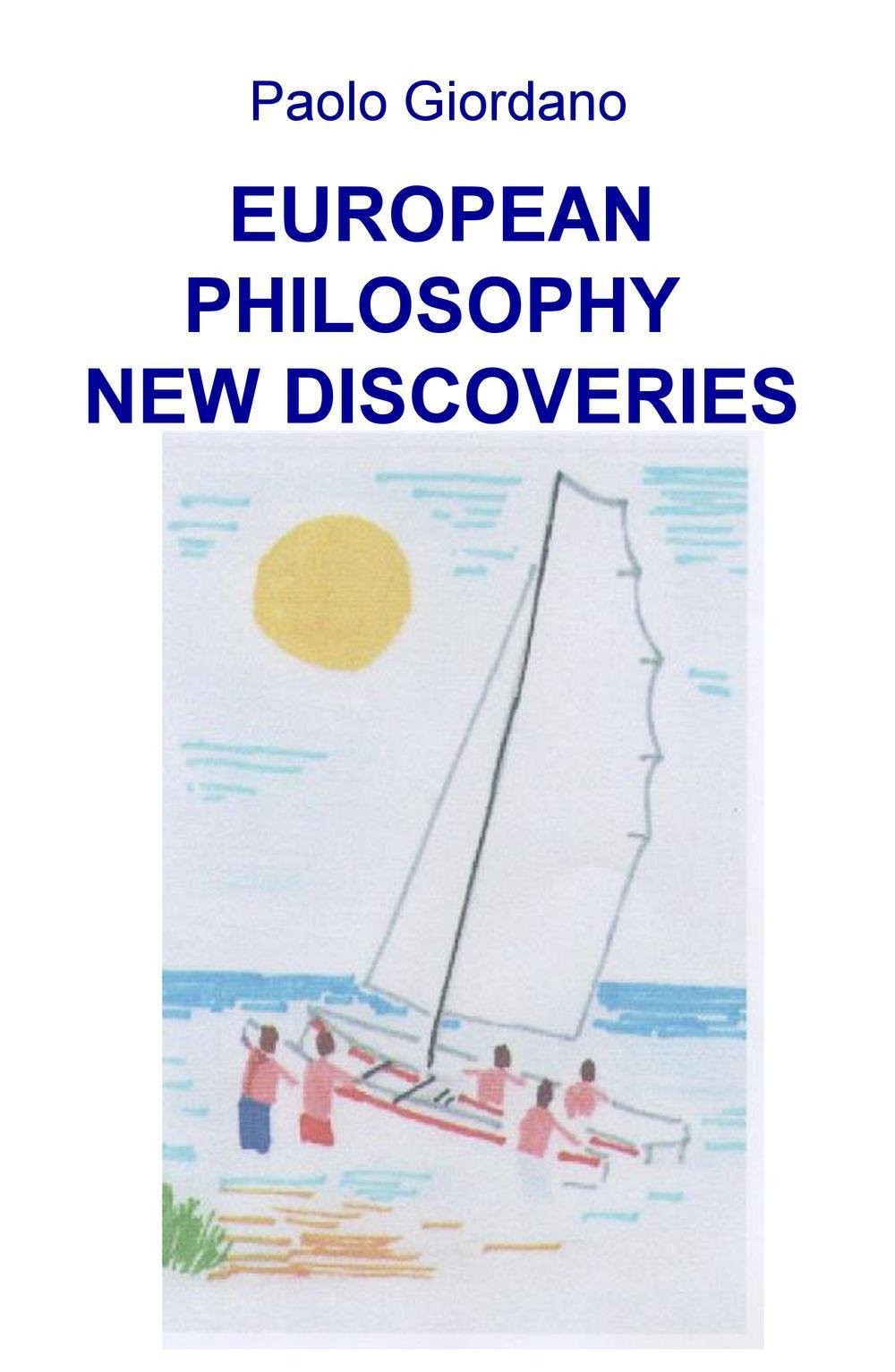 European philosophy. New discoveries (La community di ilmiolibro.it) Philosophy