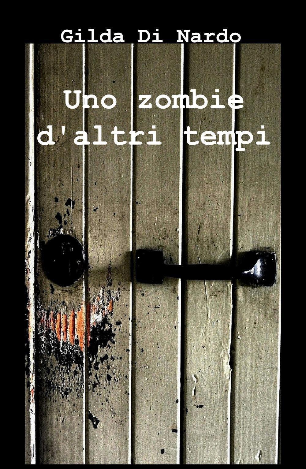 Uno zombie d'altri tempi (La community di ilmiolibro.it) Contemporary literature