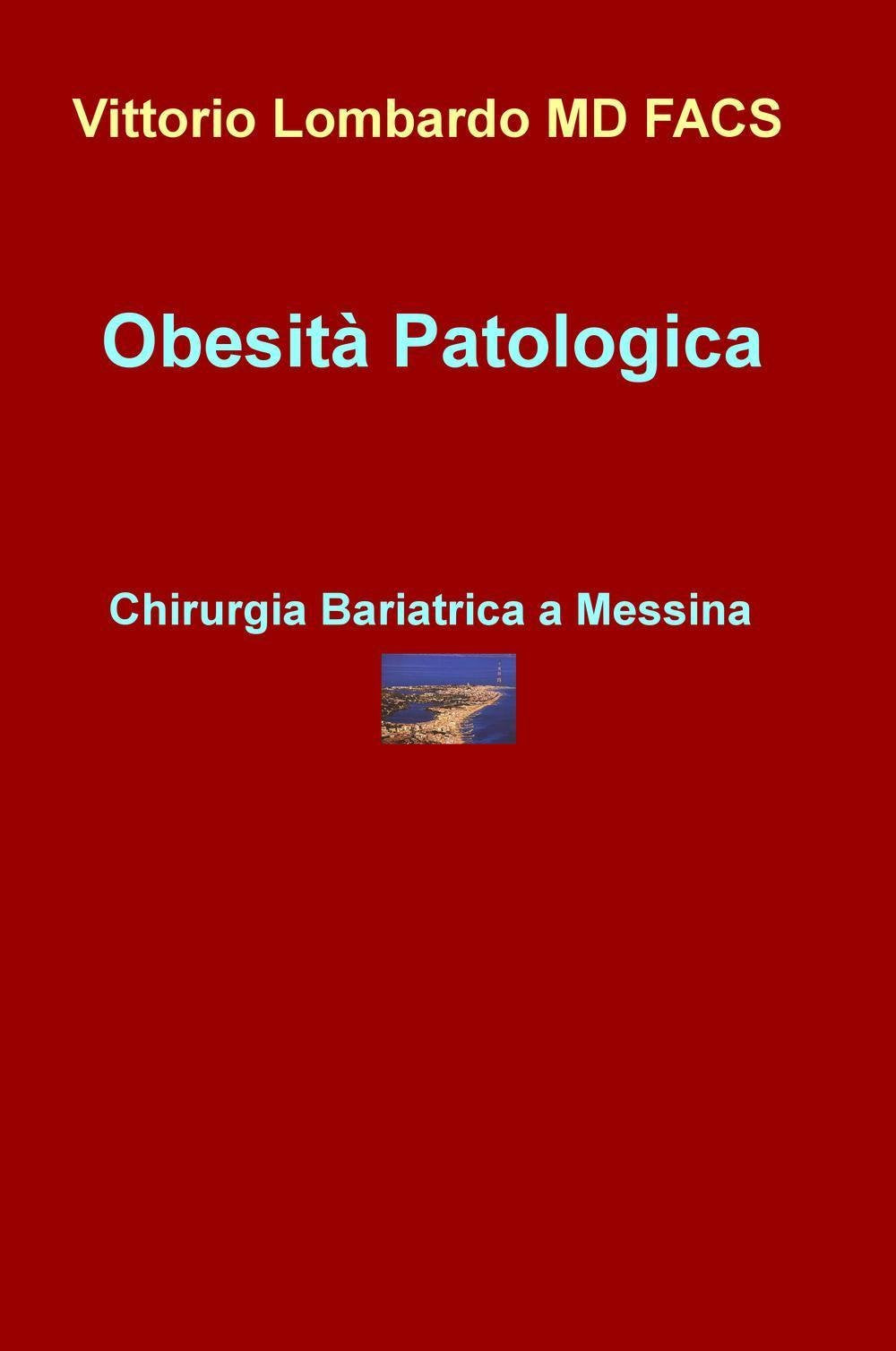 Obesità patologica. Chirurgia bariatrica a Messina (La community di ilmiolibro.it) Medicine