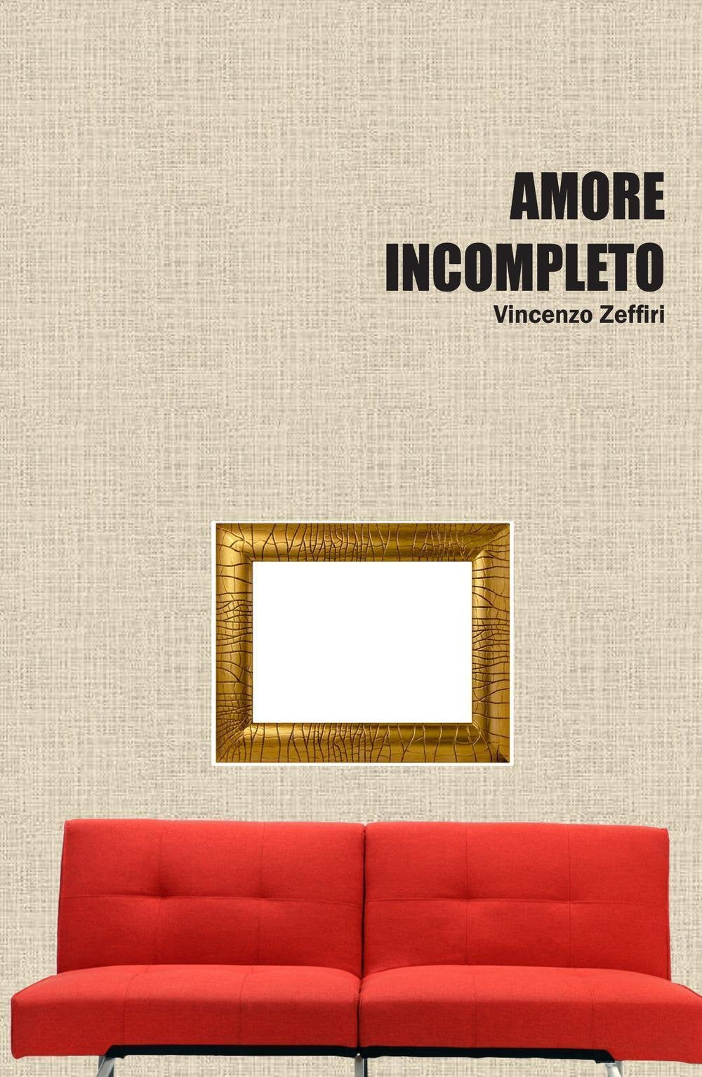 Amore incompleto (La community di ilmiolibro.it) Contemporary literature