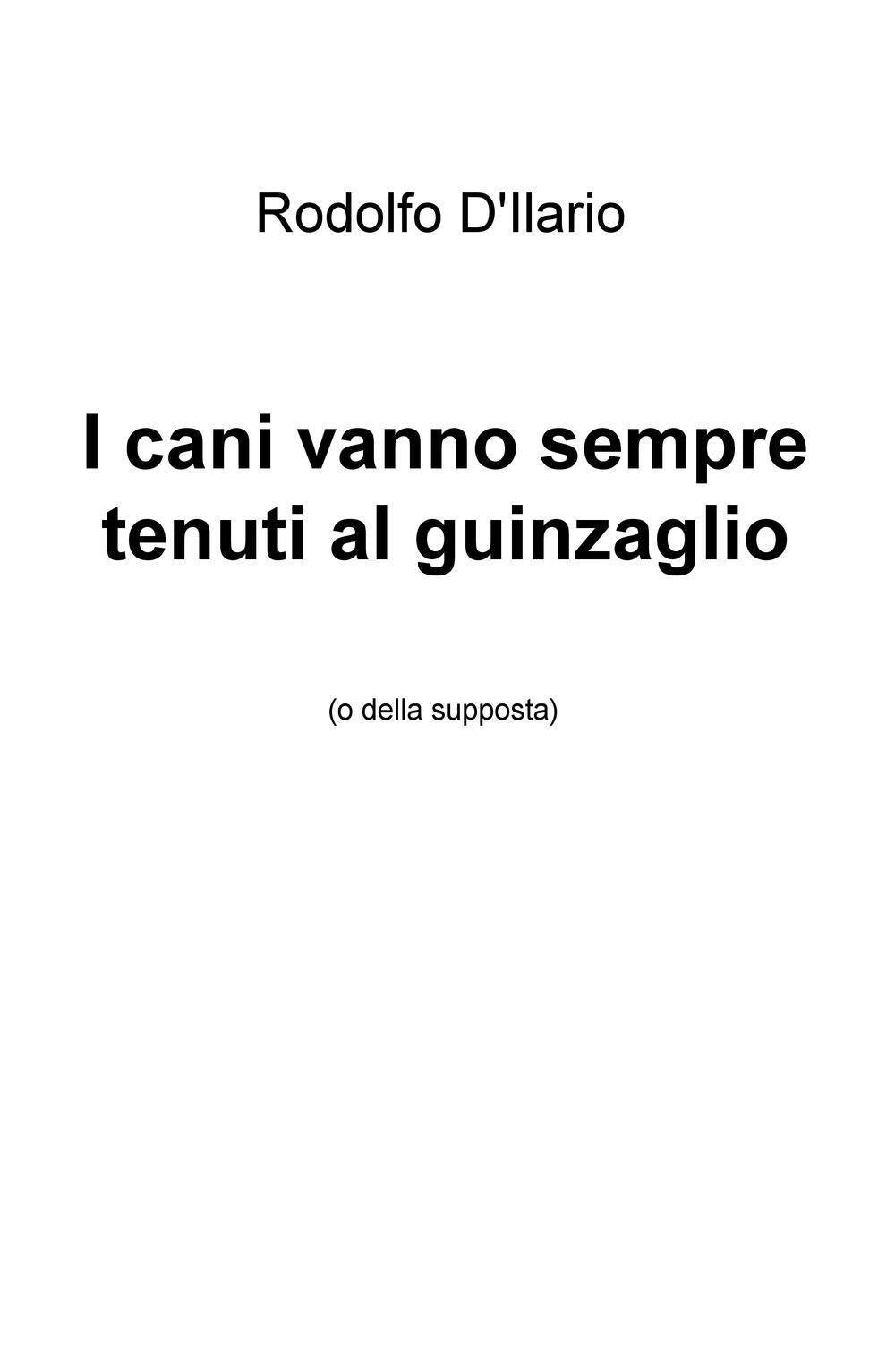 I cani vanno sempre tenuti al guinzaglio (La community di ilmiolibro.it) Essays & Short Stories