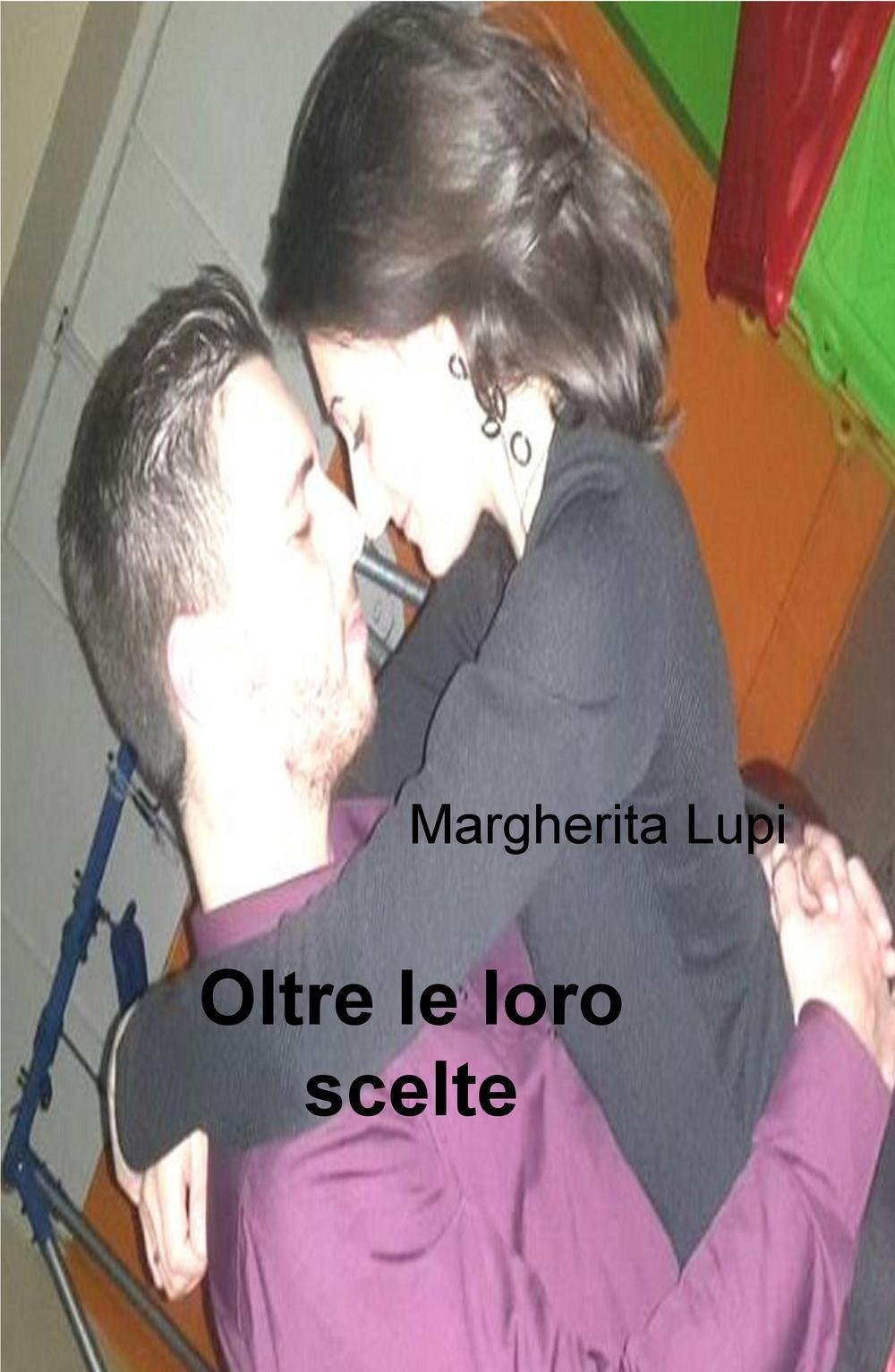 Oltre le loro scelte (La community di ilmiolibro.it) Contemporary literature