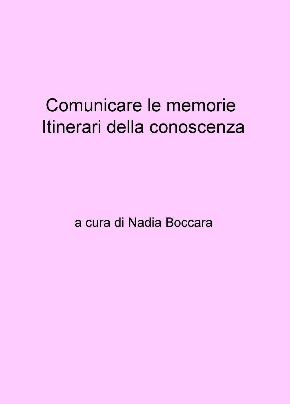 Comunicare le memorie. Itinerari della conoscenza (La community di ilmiolibro.it) Books