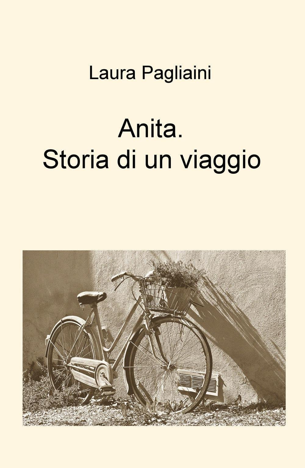 Anita. Storia di un viaggio (La community di ilmiolibro.it) Contemporary literature
