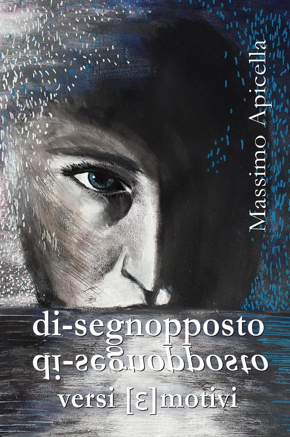 Di-segnopposto. Versi motivi (La community di ilmiolibro.it) Poetry