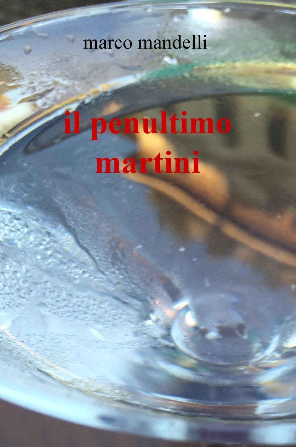 il penultimo martini (La community di ilmiolibro.it) Contemporary literature