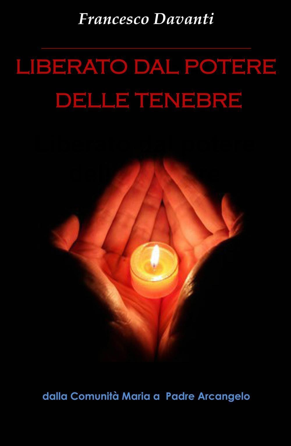 Liberato dal potere delle tenebre (La community di ilmiolibro.it) Contemporary literature