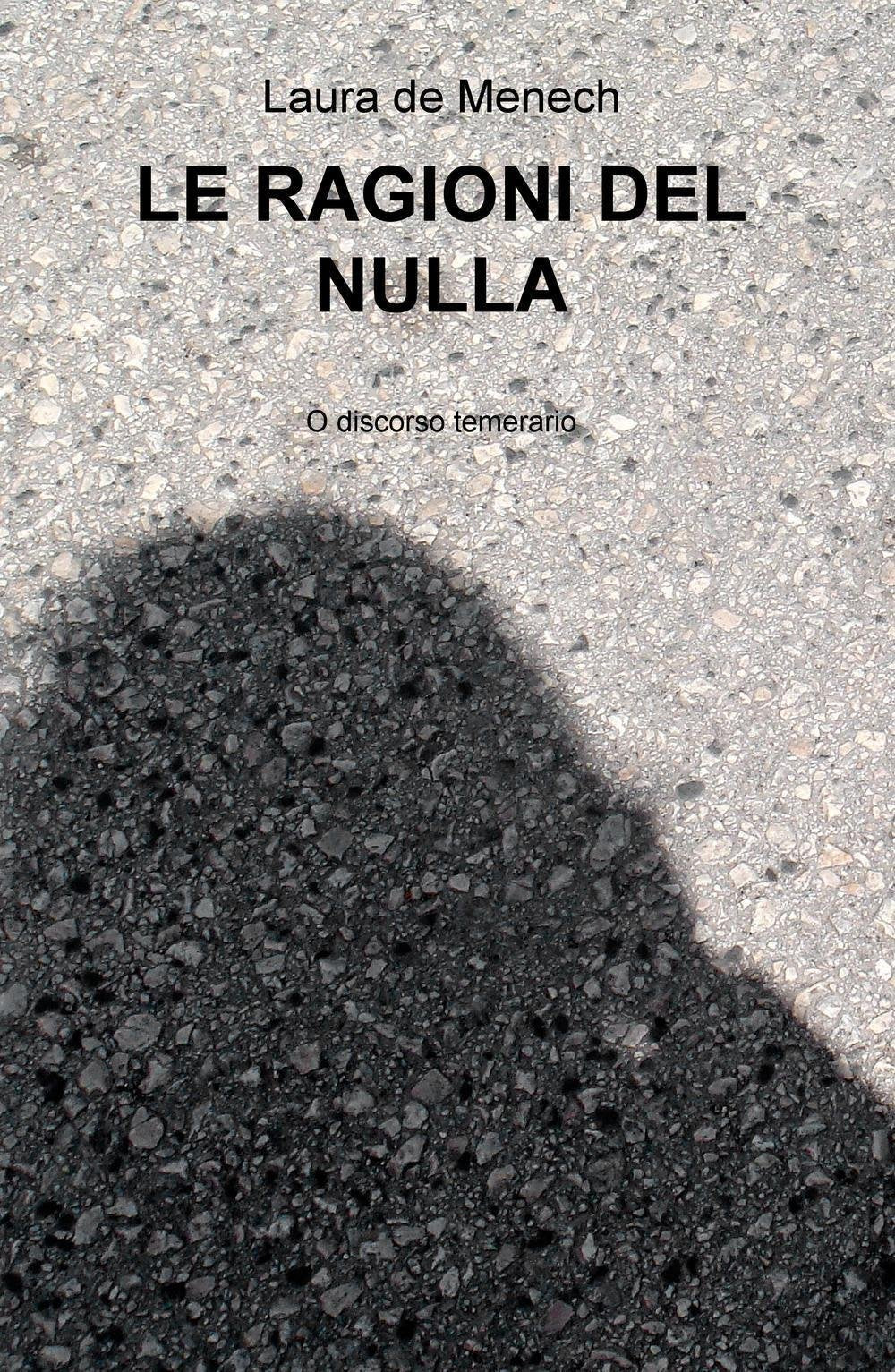 Le ragioni del nulla. O discorso temerario (La community di ilmiolibro.it) Philosophy