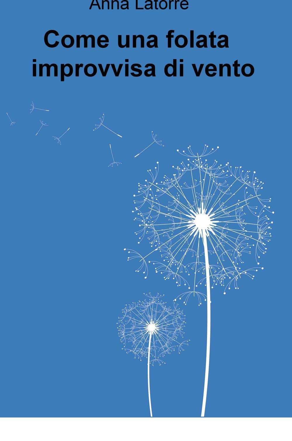Come una folata improvvisa di vento (La community di ilmiolibro.it) Contemporary literature
