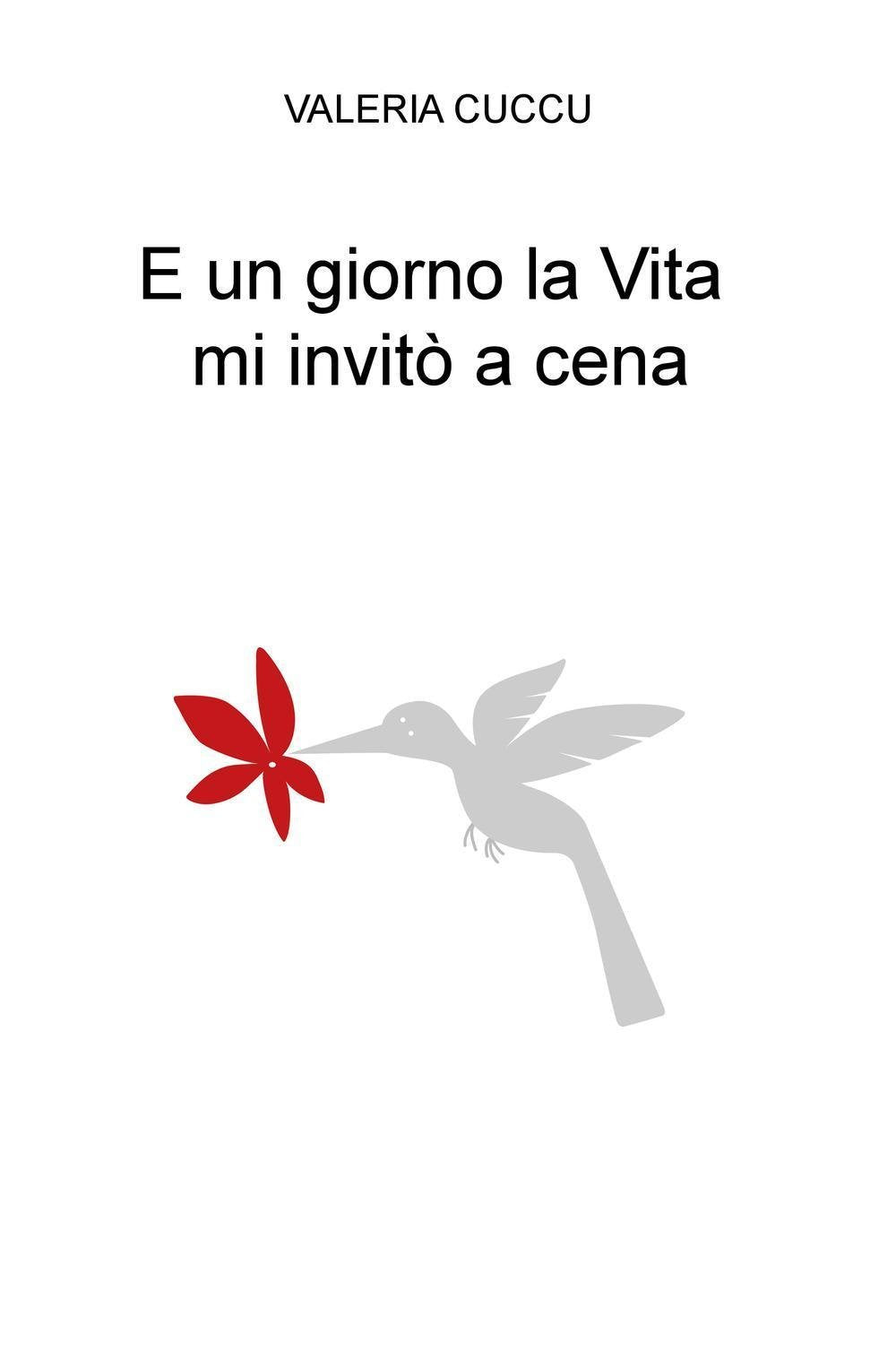 E un giorno la Vita mi invitò a cena (La community di ilmiolibro.it) Essays & Short Stories