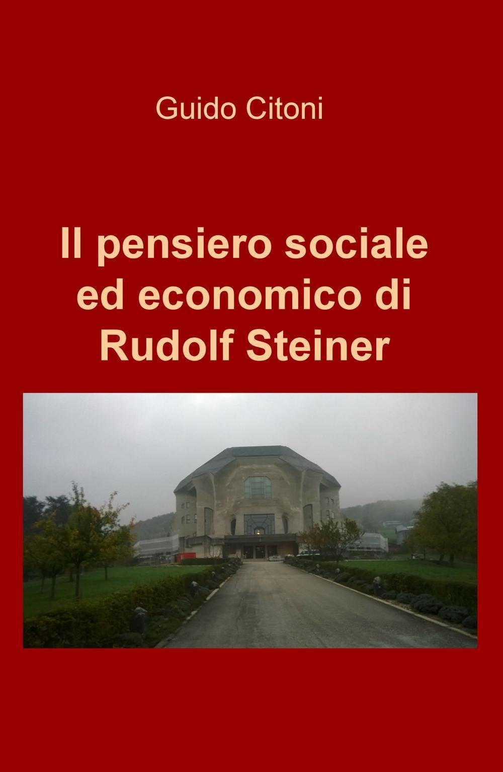 Il pensiero sociale ed economico di Rudolf Steiner (La community di ilmiolibro.it) Religion & Esotericism