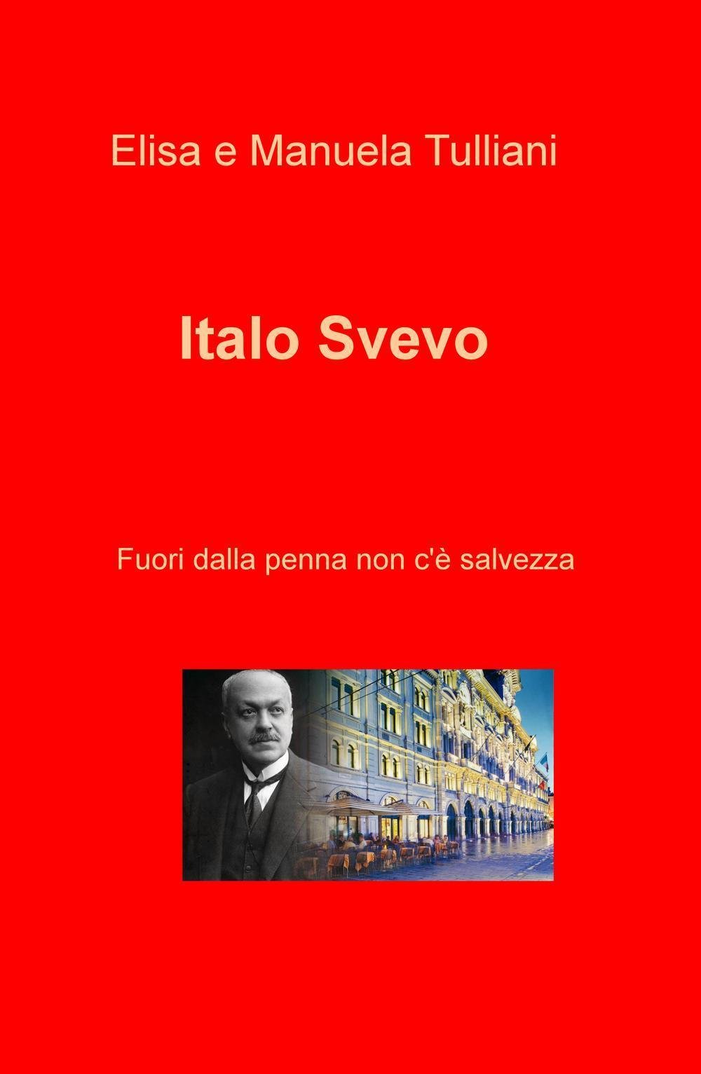 Italo Svevo. Fuori dalla penna non c'e salvezza (La community di ilmiolibro.it) Contemporary literature