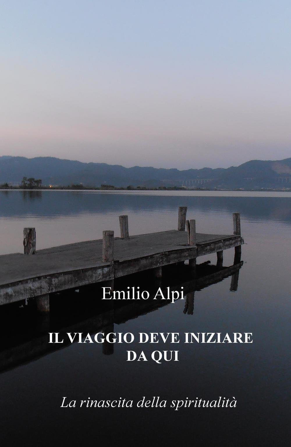 Il viaggio deve iniziare da qui. La rinascita della spiritualità (La community di ilmiolibro.it) Religion & Esotericism