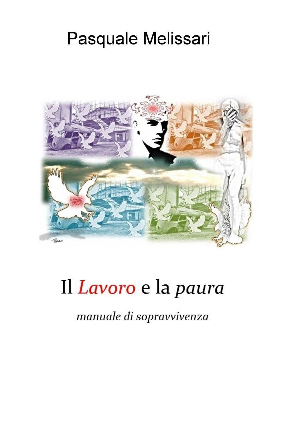 Il lavoro e la paura. Manuale di sopravvivenza (La community di ilmiolibro.it) Books