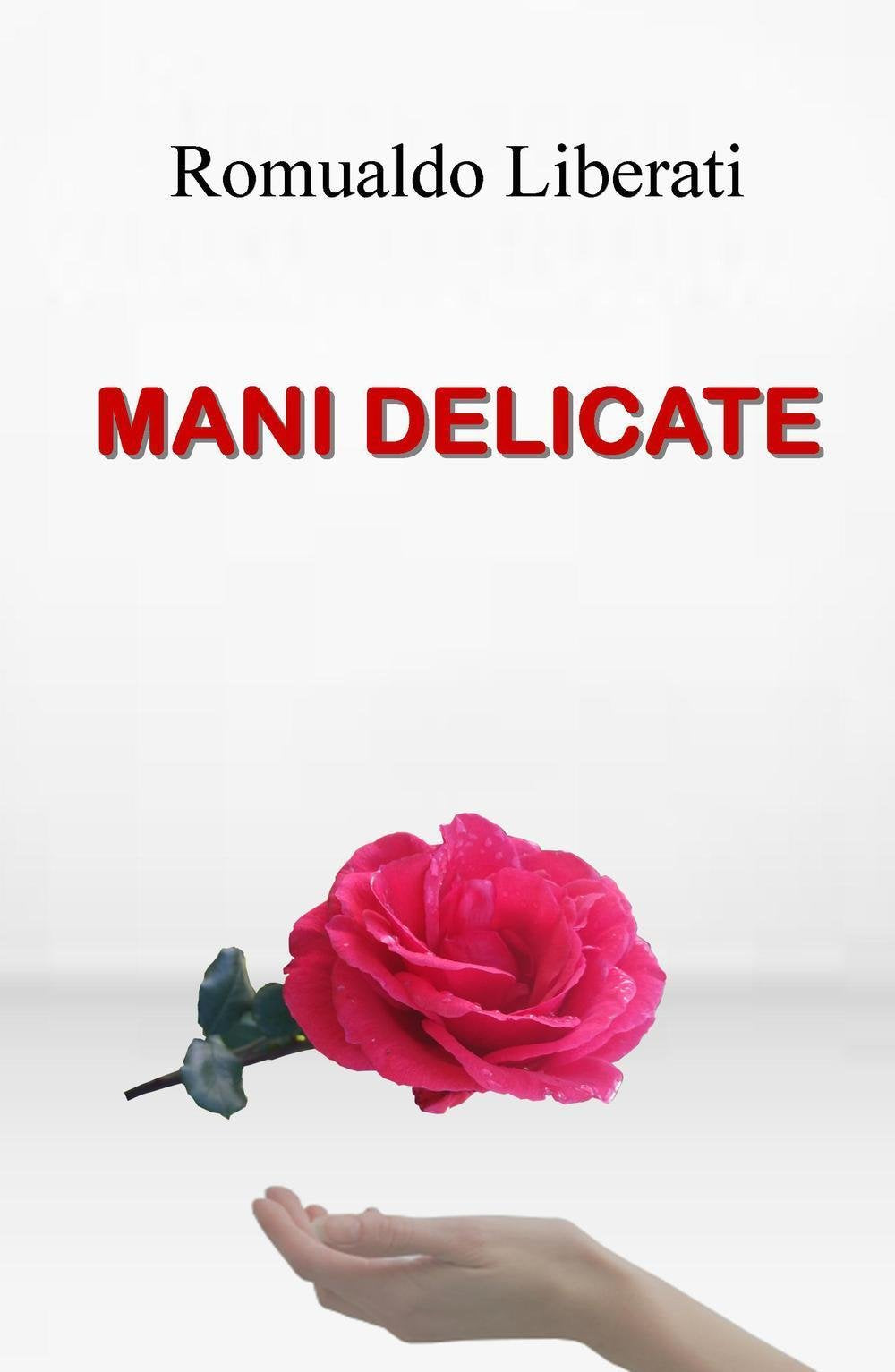 Mani delicate (La community di ilmiolibro.it) Essays & Short Stories