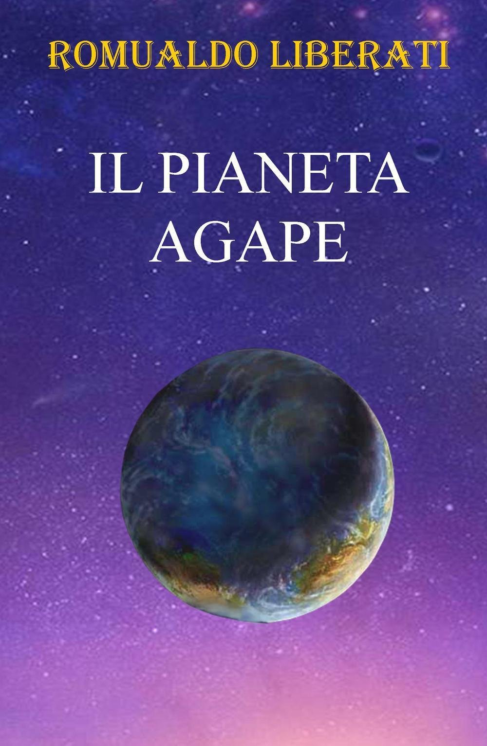 Il pianeta Agape (La community di ilmiolibro.it) Contemporary literature