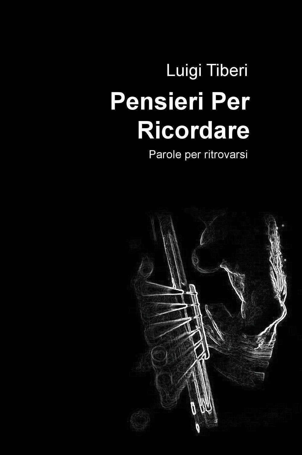 Pensieri per ricordare. Parole per ritrovarsi (La community di ilmiolibro.it) Essays & Short Stories