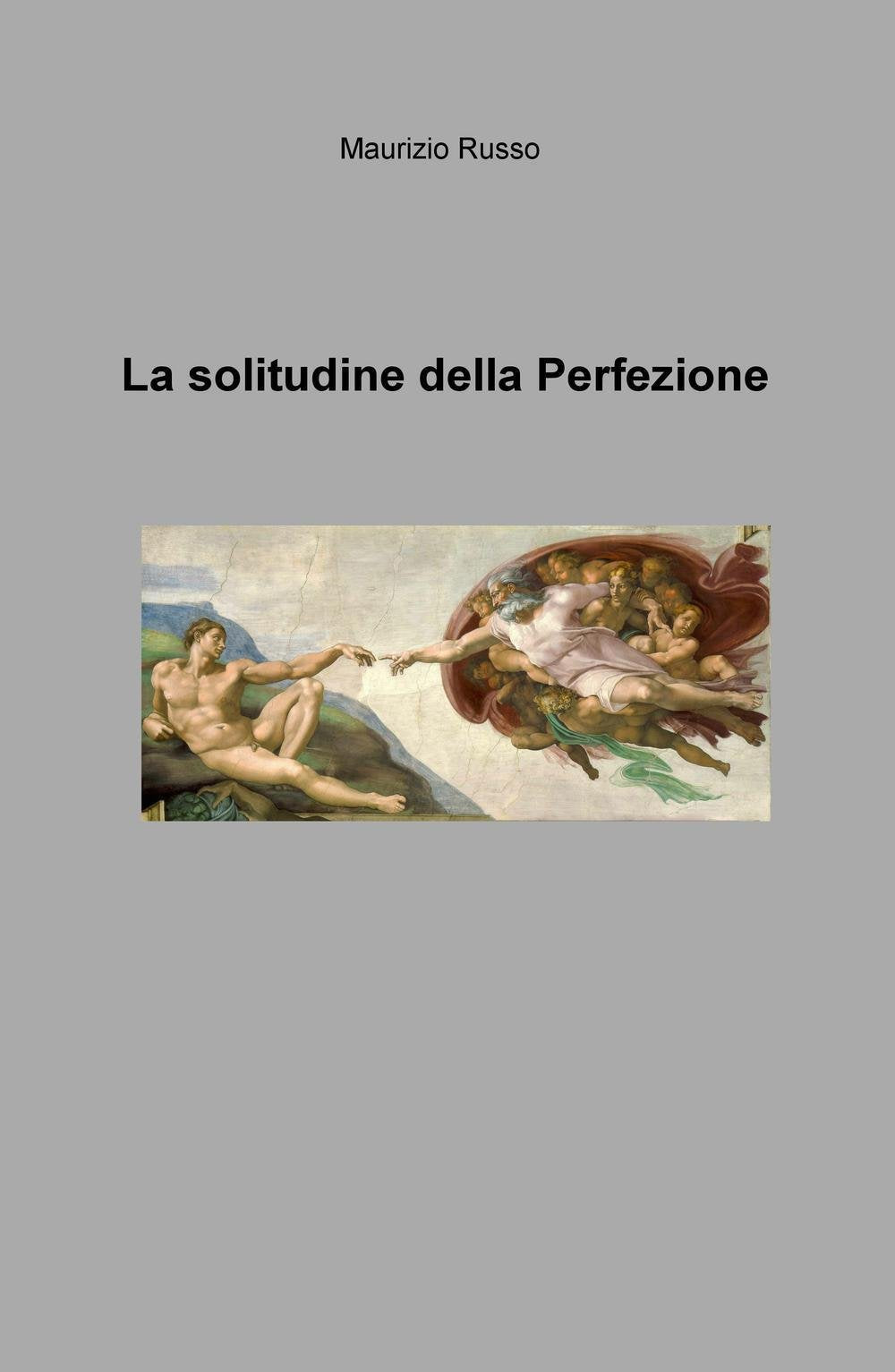La solitudine della perfezione (La community di ilmiolibro.it) Religion & Esotericism