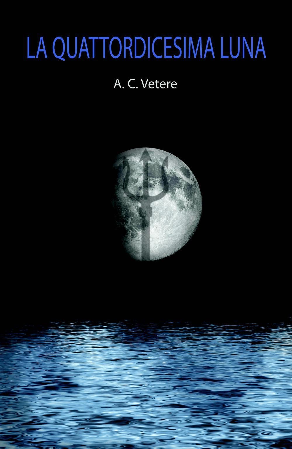LA QUATTORDICESIMA LUNA (La community di ilmiolibro.it) Contemporary literature