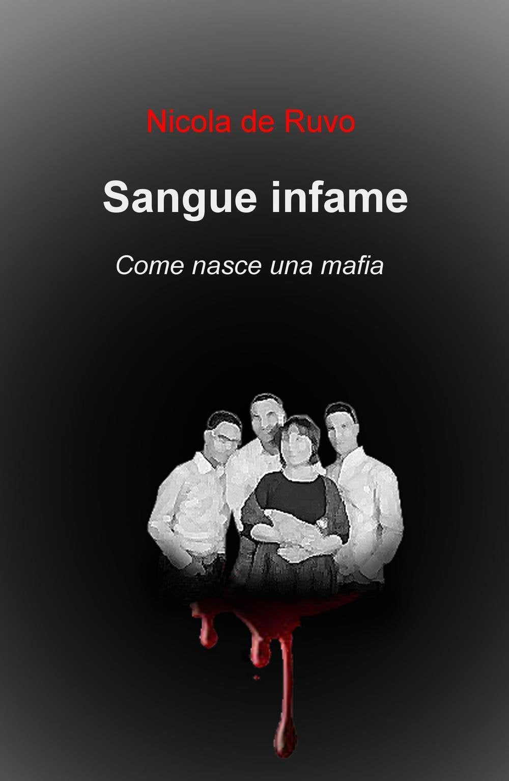 Sangue infame. Come nasce una mafia (La community di ilmiolibro.it) Contemporary literature