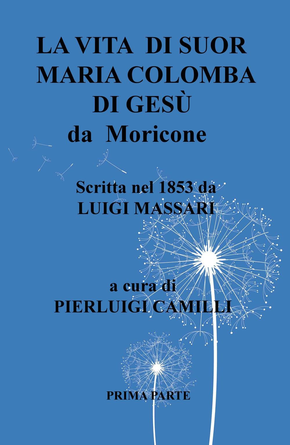 Vita di suor Maria Colomba di Gesù da Moricone (La community di ilmiolibro.it) Religion & Esotericism