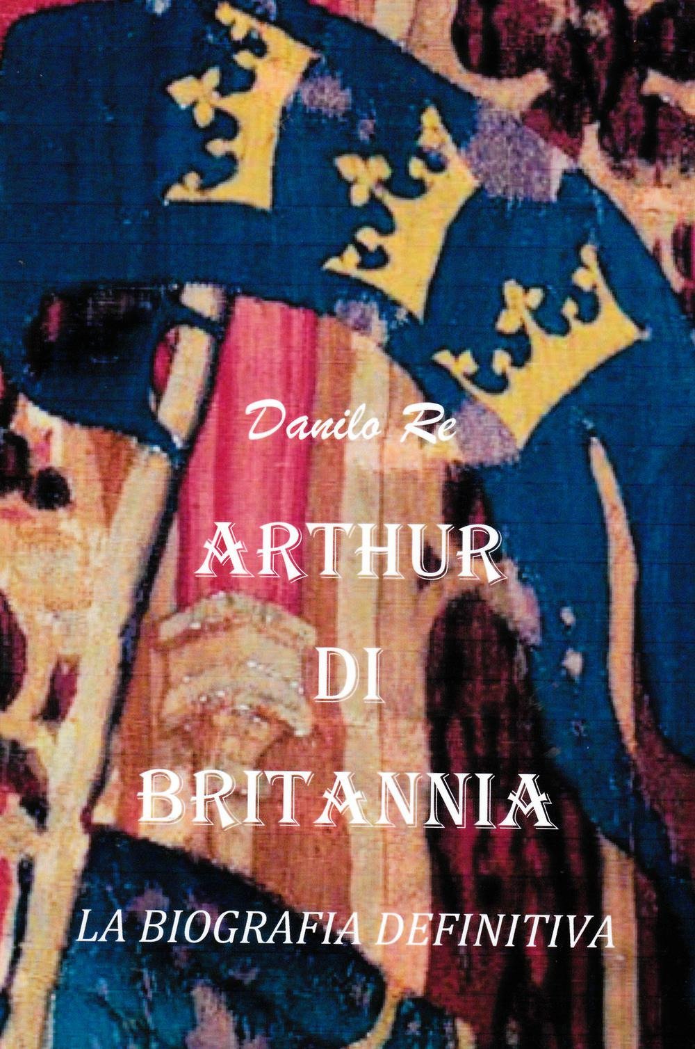 Arthur di Britannia (La community di ilmiolibro.it) Politics & History