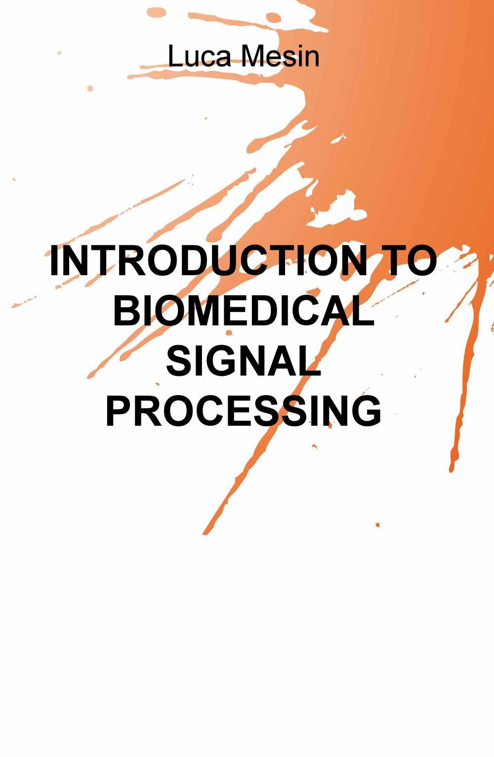 Introduction to biomedical signal processing (La community di ilmiolibro.it) Medicine