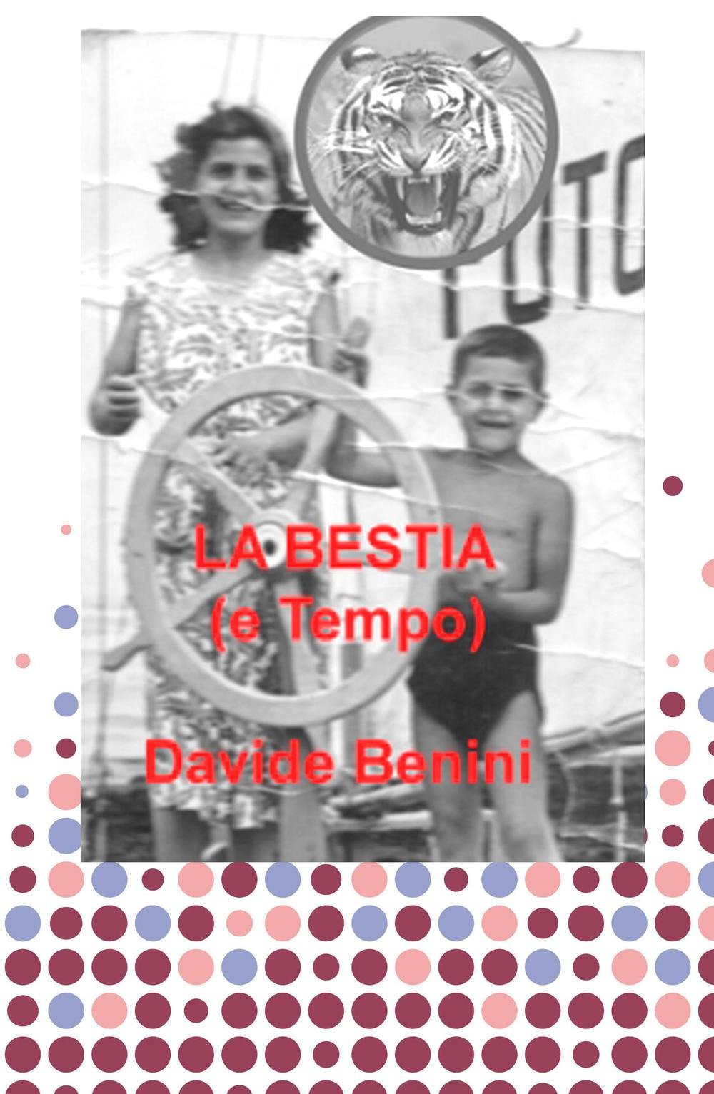 LA BESTIA: (e Tempo) (La community di ilmiolibro.it) Essays & Short Stories