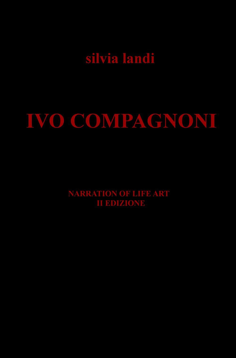 Ivo Compagnoni. Narration of life art (La community di ilmiolibro.it) Film, Art & Culture