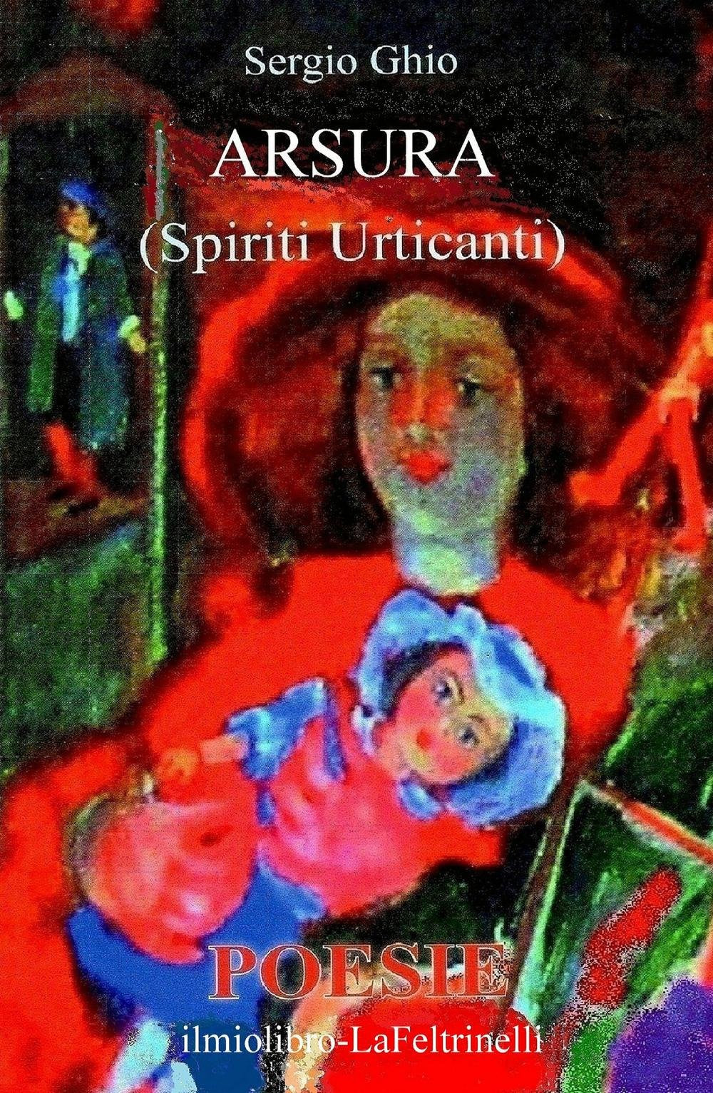 Arsura (Spiriti urticanti) (La community di ilmiolibro.it) Poetry