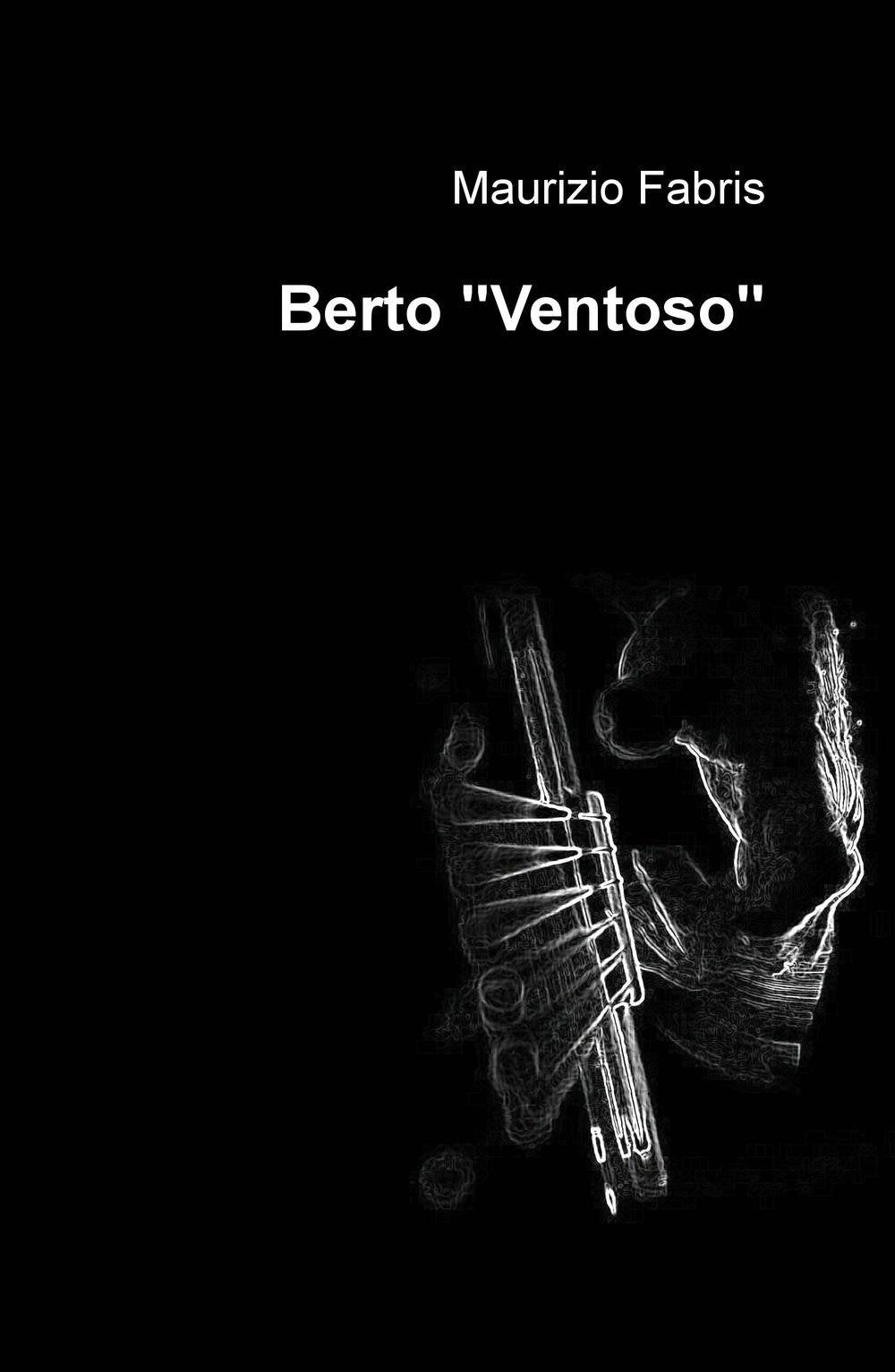Berto «Ventoso» (La community di ilmiolibro.it) Essays & Short Stories