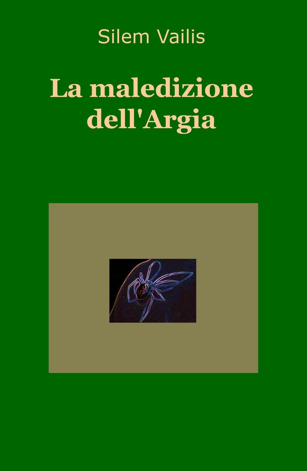 La maledizione dell'Argia (La community di ilmiolibro.it) Contemporary literature