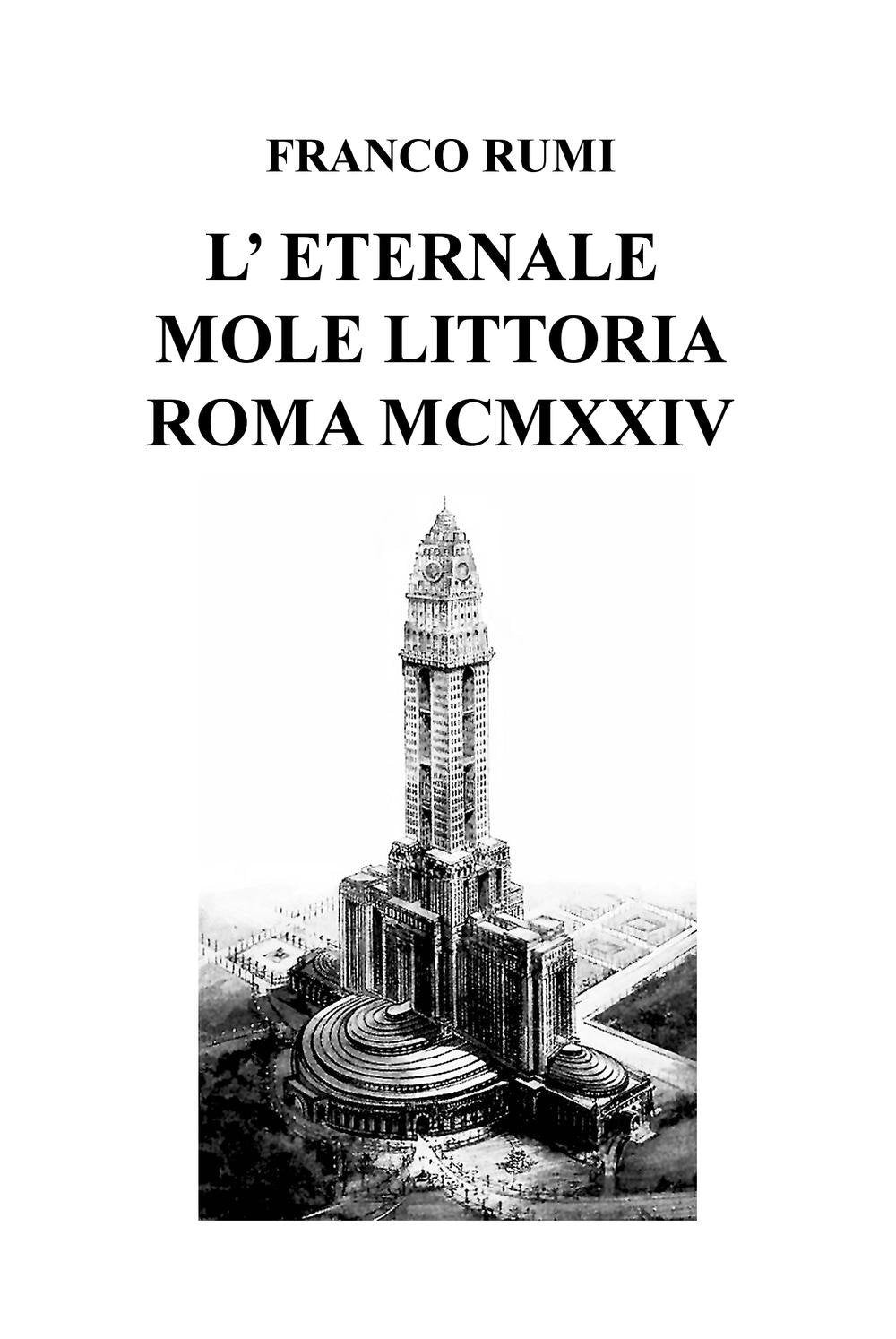 L'eternale mole littoria. Roma MCMXXIV (La community di ilmiolibro.it) Architecture