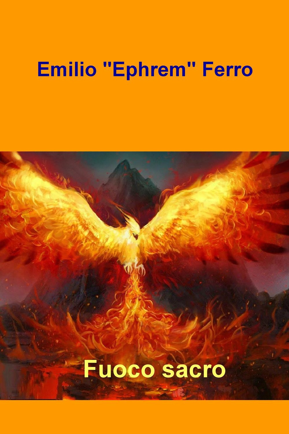 Fuoco sacro (La community di ilmiolibro.it) Poetry