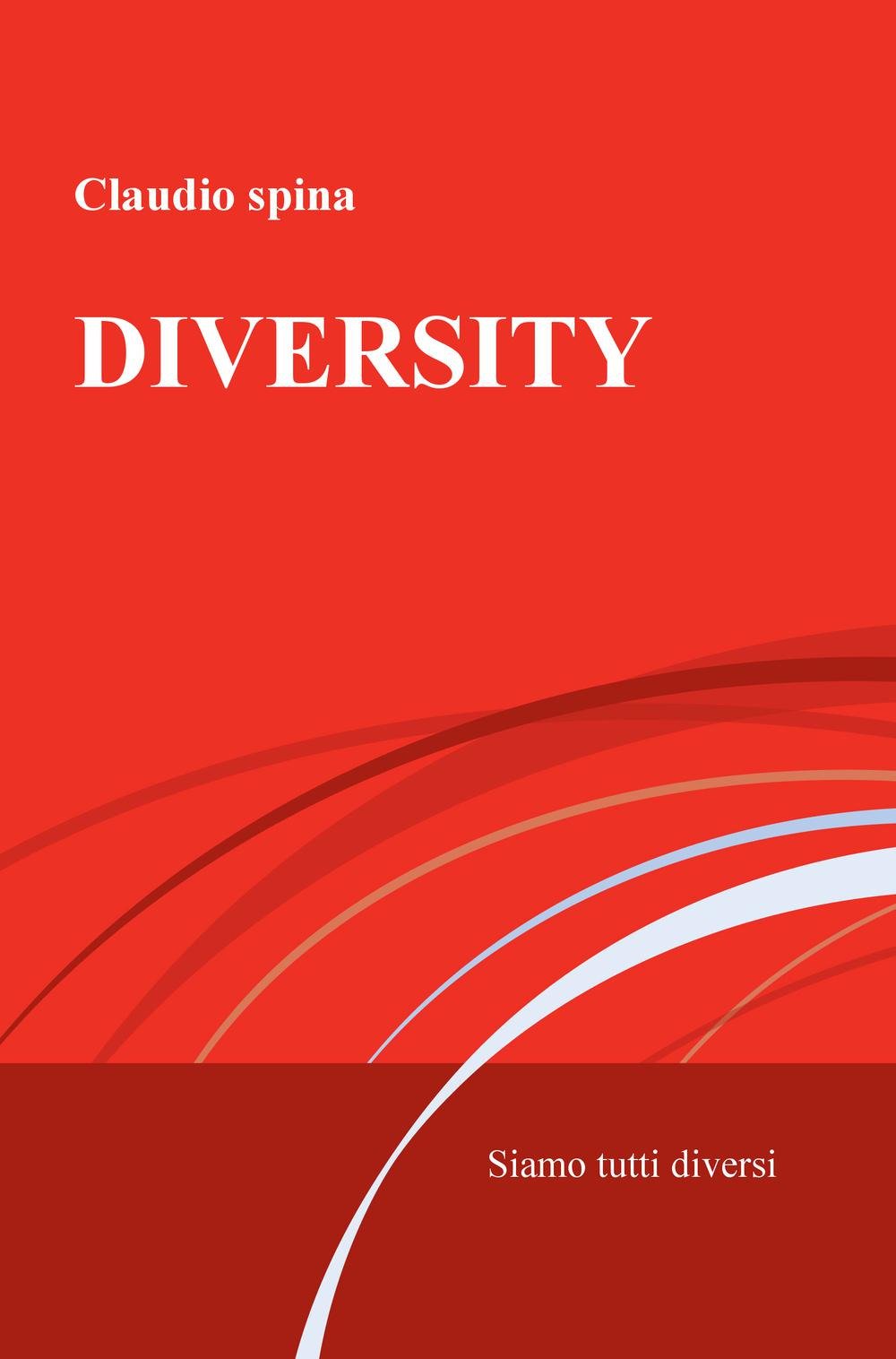 Diversity. Siamo tutti diversi (La community di ilmiolibro.it) Politics & Society