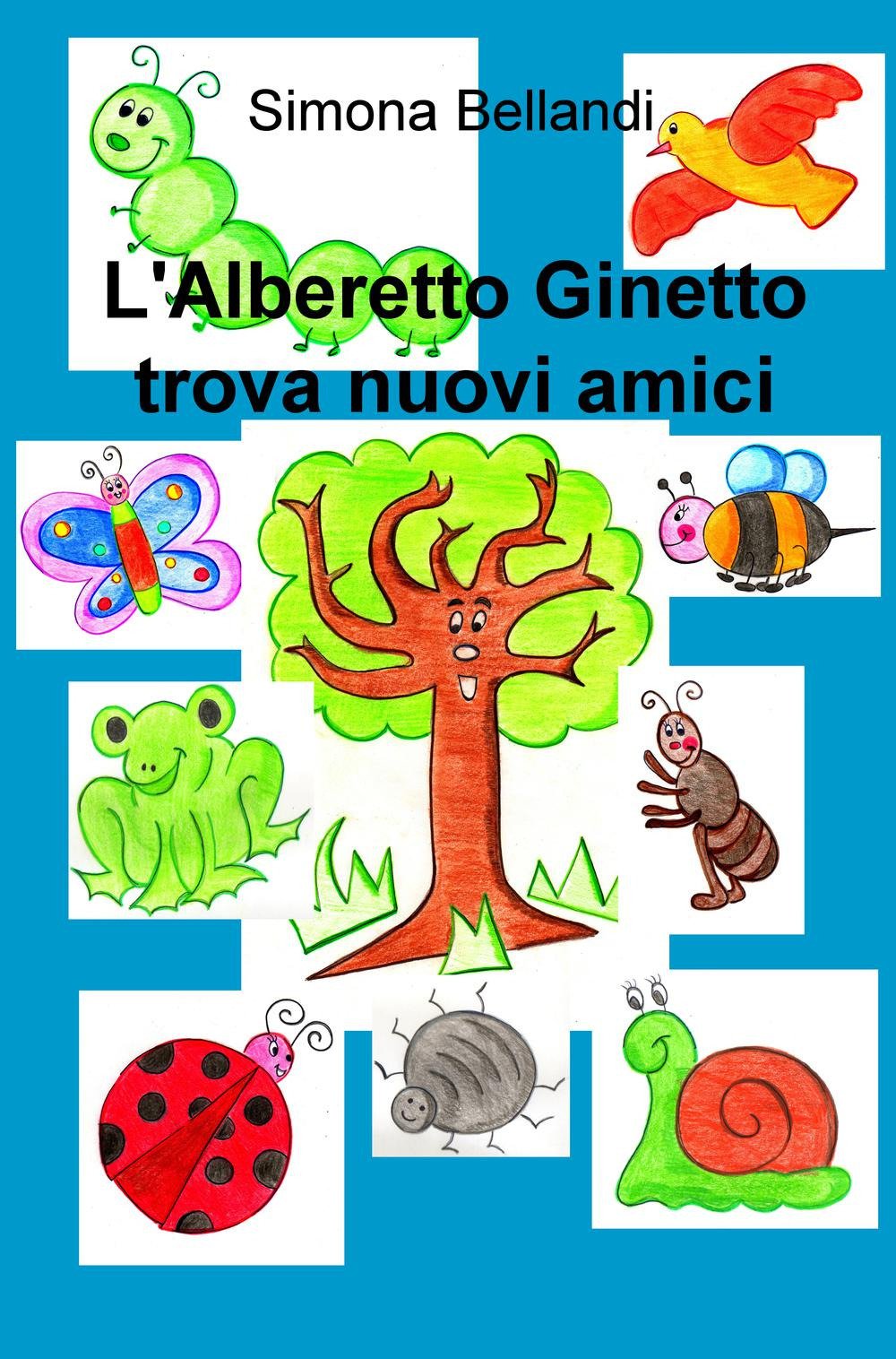 L'Alberetto Ginetto trova nuovi amici (La community di ilmiolibro.it) Children's books