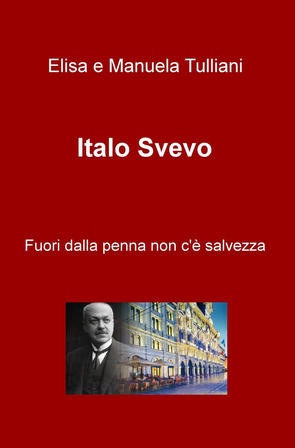 Italo Svevo. Fuori dalla penna non c'e salvezza (La community di ilmiolibro.it) Contemporary literature