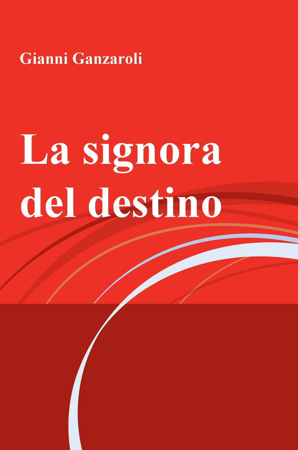 La signora del destino (La community di ilmiolibro.it) Contemporary literature