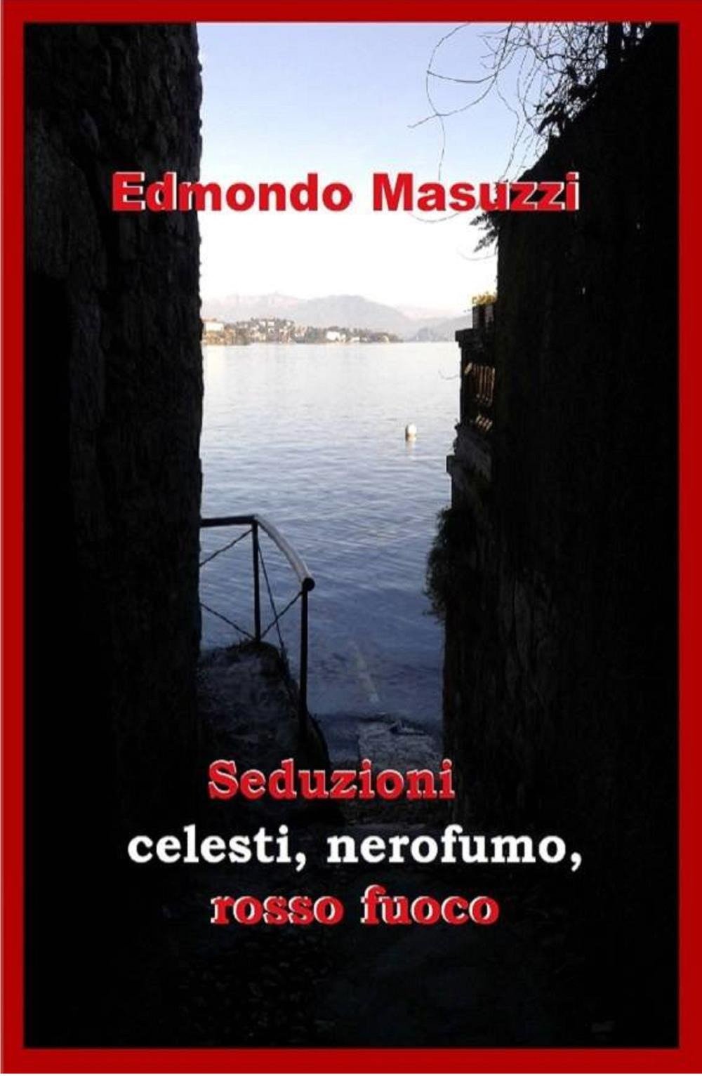 Seduzioni celesti, nerofumo, rosso fuoco (La community di ilmiolibro.it) Essays & Short Stories