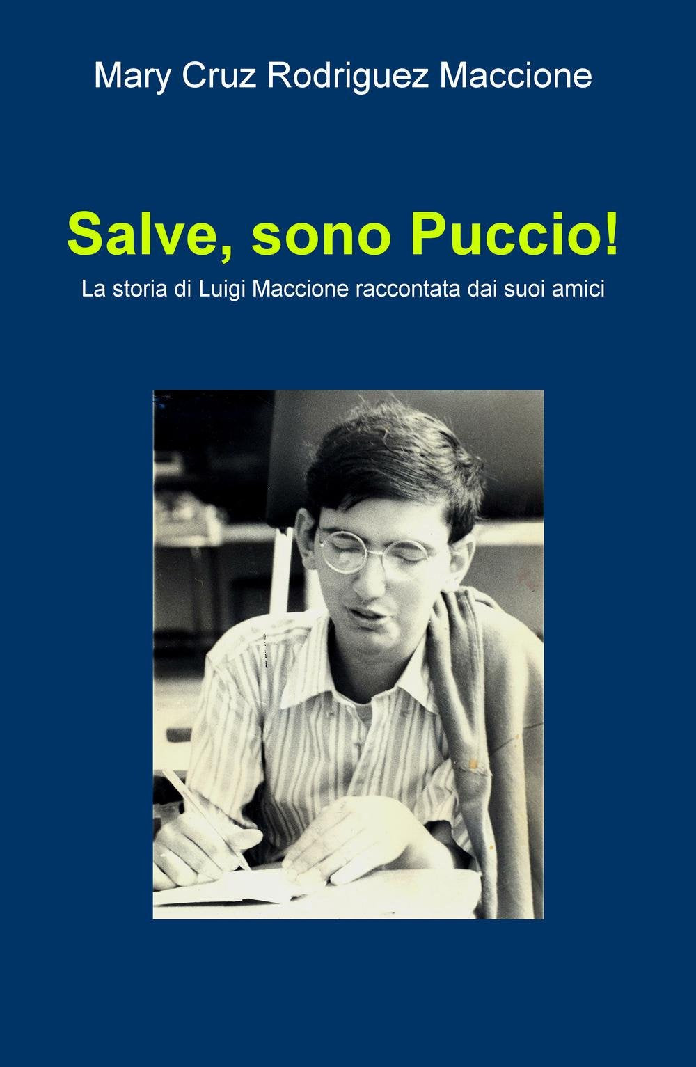 Salve, sono Puccio! La storia di Luigi Maccione raccontata dai suoi amici (La community di ilmiolibro.it) Medicine