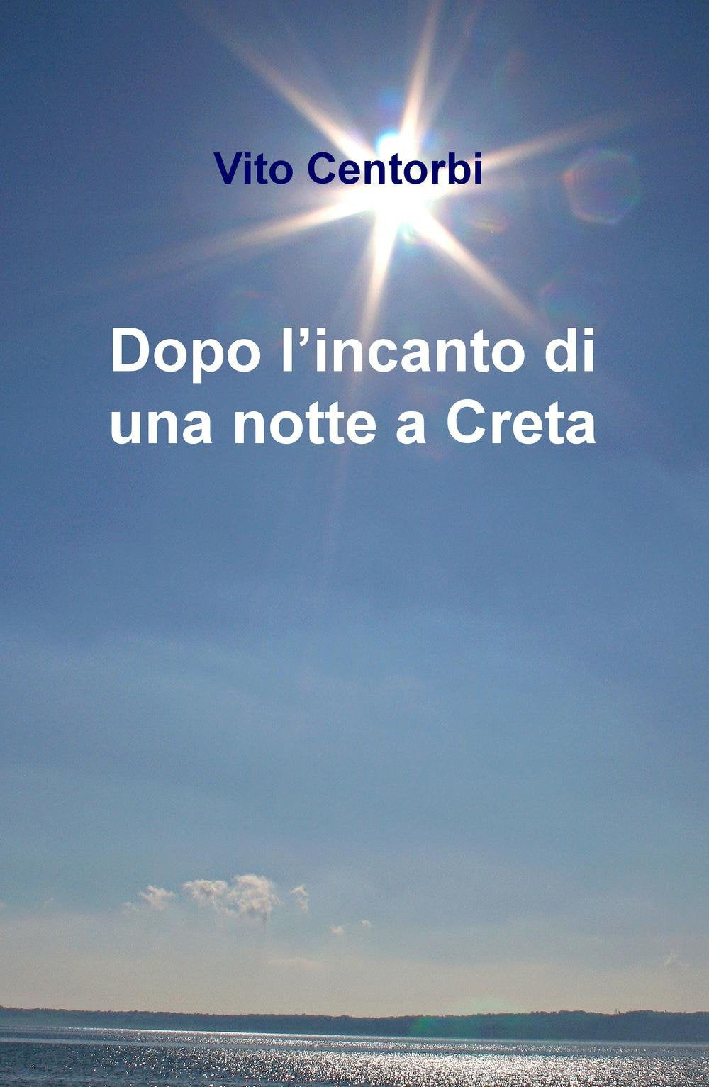 Dopo l'incanto di una notte a Creta (La community di ilmiolibro.it) Contemporary literature