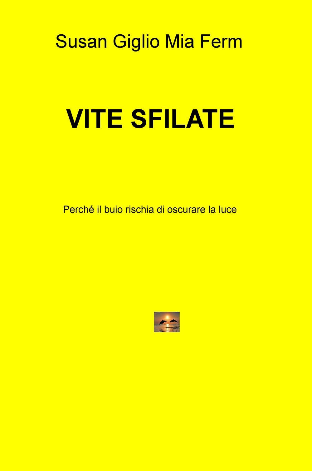 Vite sfilate. Perché il buio rischia di oscurare la luce (La community di ilmiolibro.it) Contemporary literature