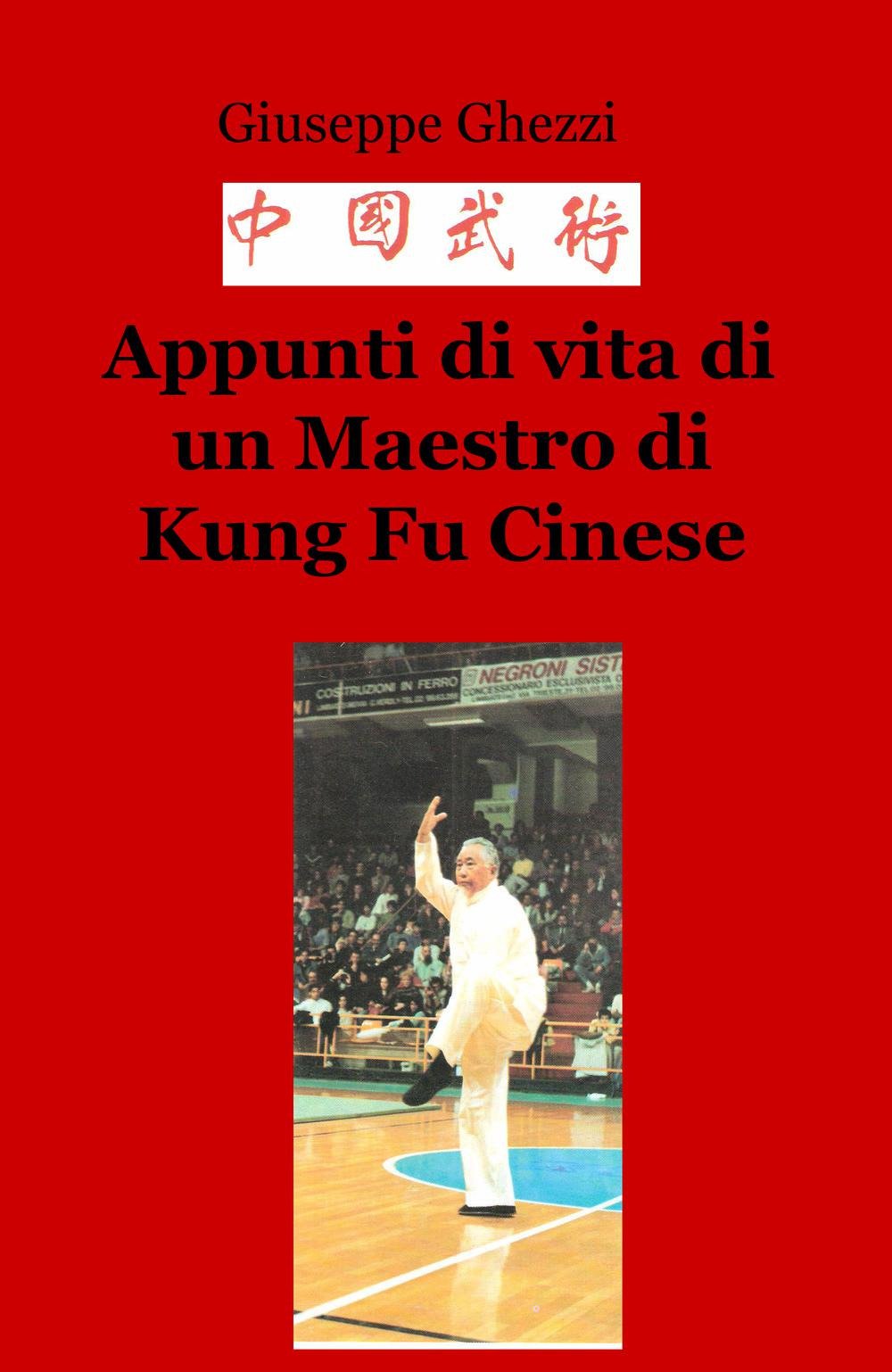 Appunti di vita di un maestro di kung fu cinese (La community di ilmiolibro.it) Sports